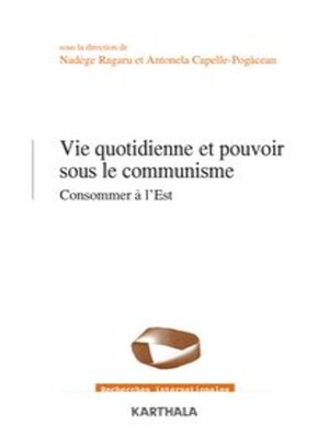 cover image of Vie quotidienne et pouvoir sous le communisme Consommer à l'Est